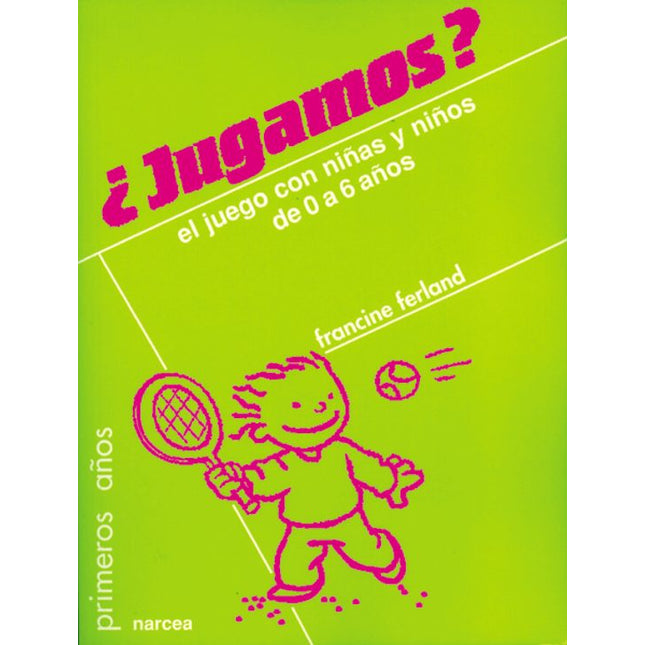 ¿JUGAMOS? EL JUEGO CON NIÑAS Y NIÑOS DE 0 A 6 AÑOS