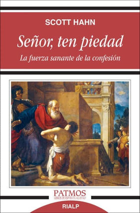 SEÑOR, TEN PIEDAD. LA FUERZA SANANTE DE LA CO NFESION