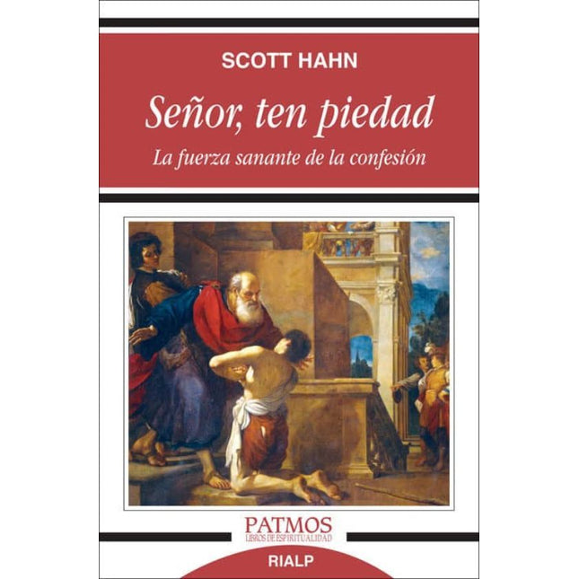 SEÑOR, TEN PIEDAD. LA FUERZA SANANTE DE LA CO NFESION
