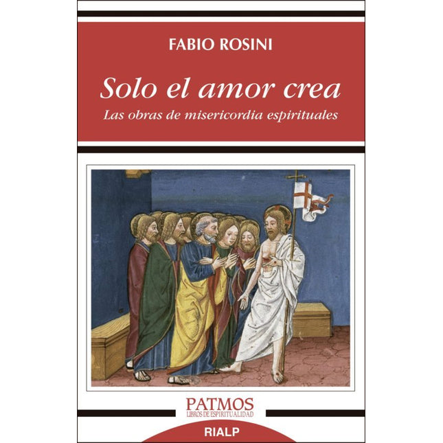 SOLO EL AMOR CREA. LAS OBRAS DE MISERICORDIA ESPIRITUALES