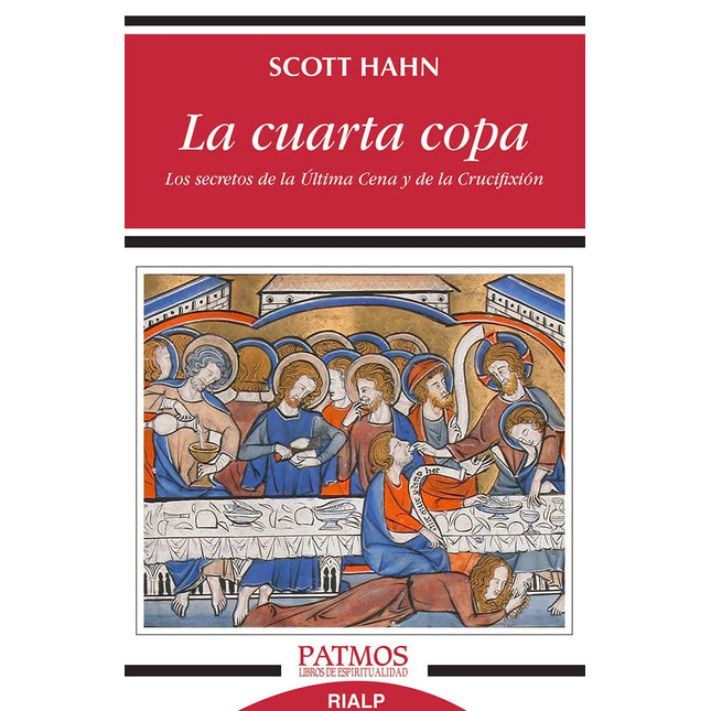 LA CUARTA COPA. LOS SECRETOS DE LA ULTIMA CEN A Y DE LA CRUCIFIXION