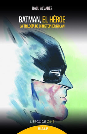 BATMAN, EL HEROE: LA TRILOGIA DE CHRISTOPHER NOLAN