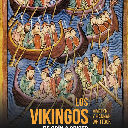 LOS VIKINGOS. DE ODIN A CRISTO