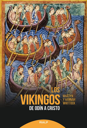 LOS VIKINGOS. DE ODIN A CRISTO