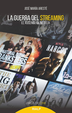 LA GUERRA DEL STREAMING. EL ASCENSO DE NETFLI X
