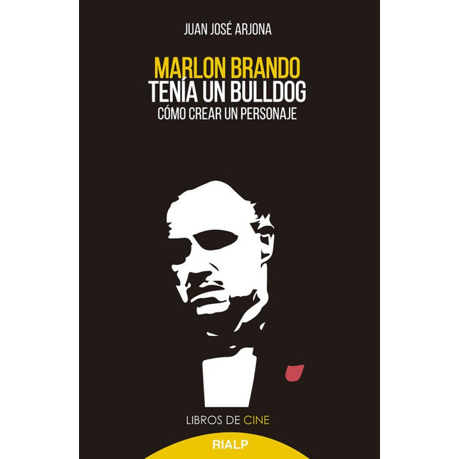 MARLON BRANDO TENIA UN BULLDOG. COMO CREAR UN PERSONAJE