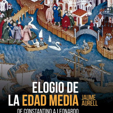 ELOGIO DE LA EDAD MEDIA. DE CONSTANTINO A LEO NARDO
