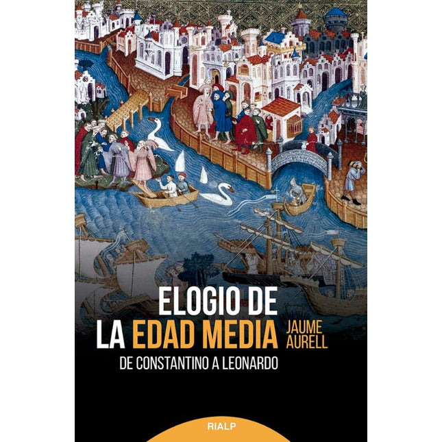 ELOGIO DE LA EDAD MEDIA. DE CONSTANTINO A LEO NARDO