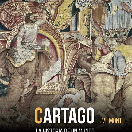 CARTAGO. LA HISTORIA DE UN MUNDO ELIMINADO PO R ROMA