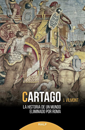 CARTAGO. LA HISTORIA DE UN MUNDO ELIMINADO PO R ROMA