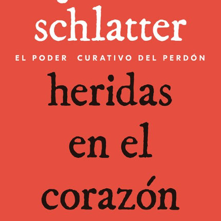 HERIDAS EN EL CORAZON. EL PODER CURATIVO DEL PERDON