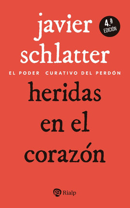 HERIDAS EN EL CORAZON. EL PODER CURATIVO DEL PERDON