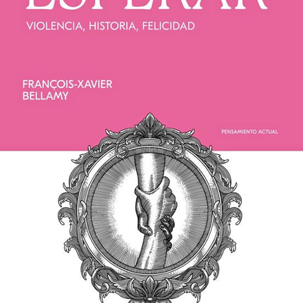ESPERAR. VIOLENCIA, HISTORIA, FELICIDAD