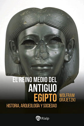 EL REINO MEDIO DEL ANTIGUO EGIPTO. HISTORIA, ARQUEOLOGÍA Y SOCIEDAD