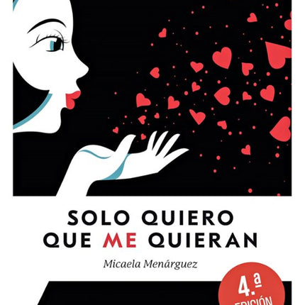 SOLO QUIERO QUE ME QUIERAN. TESOROS Y TRAMPAS DEL SEXO Y DEL AMOR