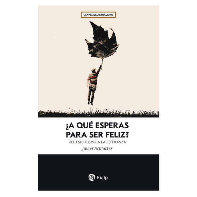 ¿A QUE ESPERAS PARA SER FELIZ?
