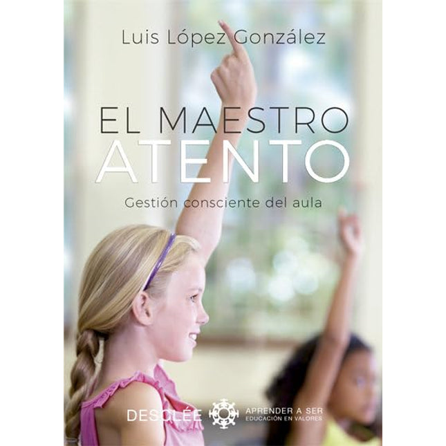 El maestro atento. Gestión consciente del aula