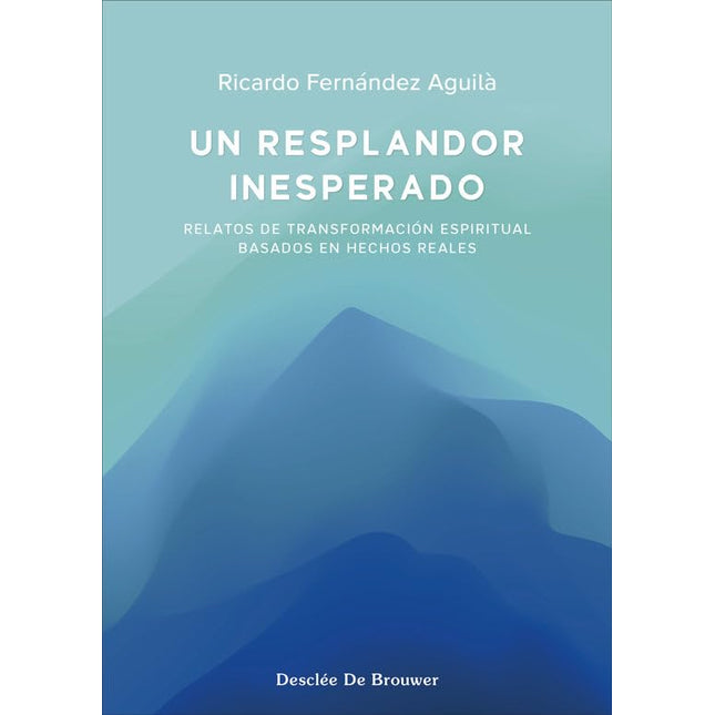 Un resplandor inesperado. Relatos de transfer nación espiritual