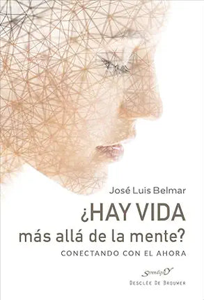¿HAY VIDA MAS ALLA DE LA MENTE? CONECTANDO CON EL AHORA