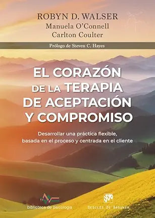 EL CORAZÓN DE LA TERAPIA DE ACEPTACIÓN Y COMP ROMISO