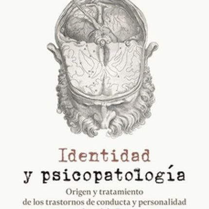 IDENTIDAD Y PSICOPATOLOGÍA. ORIGEN/TRATAMIENT O DE LOS TRASTORNOS DE CONDUCTA
