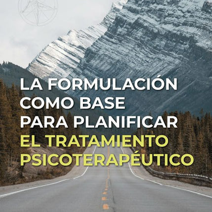 LA FORMULACIÓN COMO BASE PARA PLANIFICAR EL TRATAMIENTO PSICOTERAPÉUTICO
