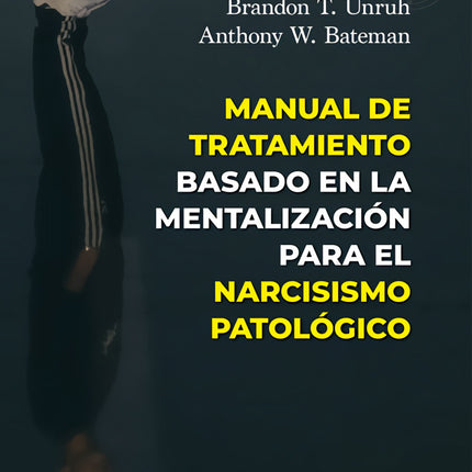 MANUAL DE TRATAMIENTO BASADO EN LA MENTALIZAC ION PARA EL NARCISISMO PATOLÓGICO