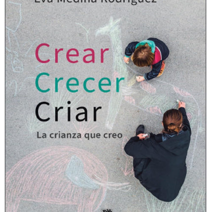 CREAR, CRECER, CRIAR. LA CRIANZA QUE CREO