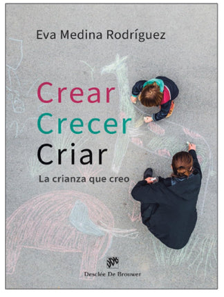 CREAR, CRECER, CRIAR. LA CRIANZA QUE CREO