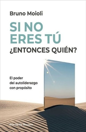 SI NO ERES TÚ ¿ENTONCES QUIÉN? EL PODER DEL AUTO LIDERAZGO