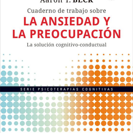 CUADERNO DE TRABAJO S/LA ANSIEDAD Y LA PEOCUP ACION