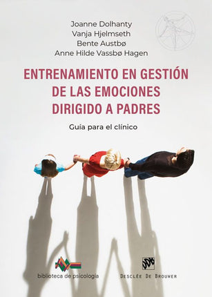 ENTRENAMIENTO EN GESTIÓN DE LAS EMOCIONES DIR IGIDO A PADRES. GUÍA CLINICA