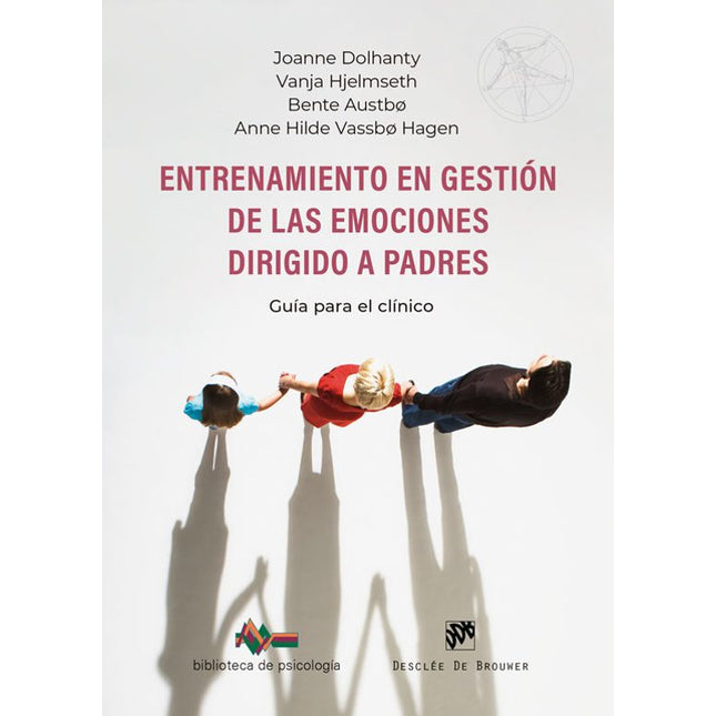 ENTRENAMIENTO EN GESTIÓN DE LAS EMOCIONES DIR IGIDO A PADRES. GUÍA CLINICA