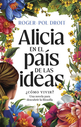 Alicia en el país de las ideas. ¿Cómo vivir?