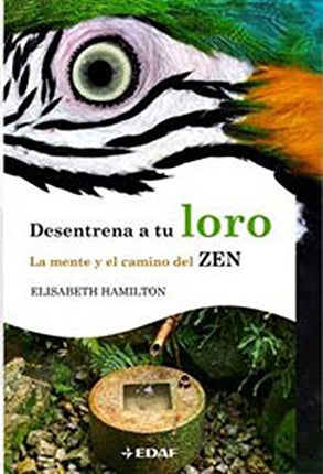Desentrena a tu loro. La mente y el camino del zen