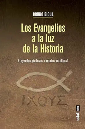 LOS EVANGELIOS A LA LUZ DE LA HISTORIA