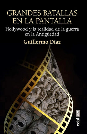 Grandes batallas en la pantalla. Hollywood y la realidad de la guerra