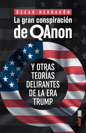 La gran conspiración de QAnon. Y otras teorías delirantes de la era Trump