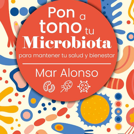 Pon a tono tu microbiota p/mantener tu salud