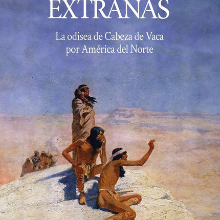 Por tierras extrañas. La odisea de cabeza de vaca por América del norte