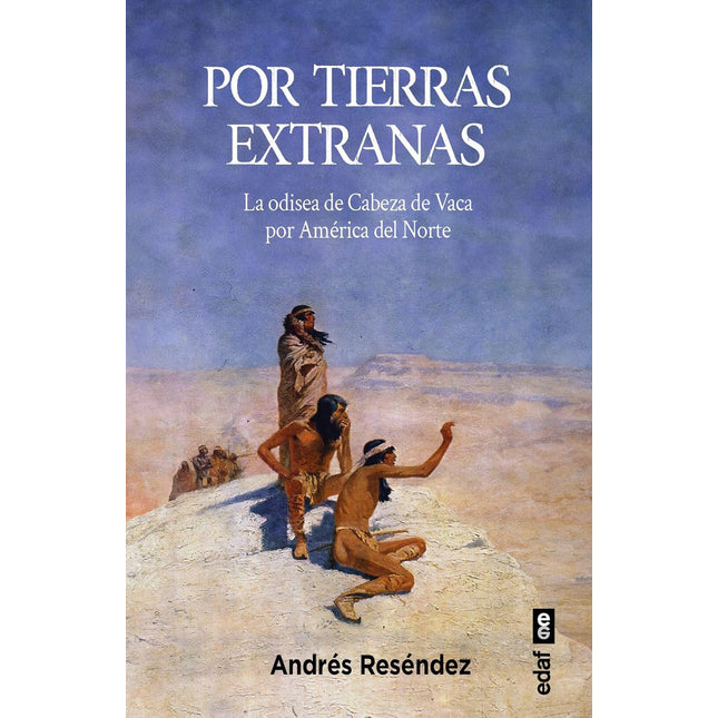 Por tierras extrañas. La odisea de cabeza de vaca por América del norte