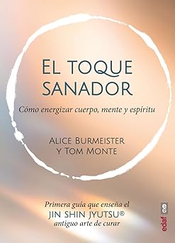 EL TOQUE SANADOR. CÓMO ENERGIZAR MENTE,CUERPO Y ESPÍRITU