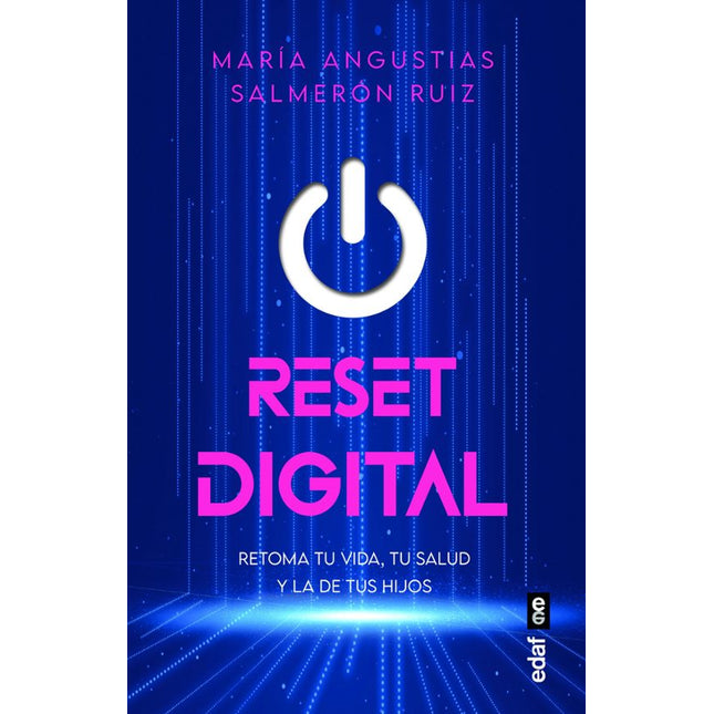 RESET DIGITAL. PARA RETOMAR TU VIDA,TU SALUD Y LA DE TUS HIJOS