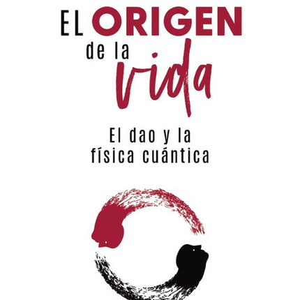 EL ORIGEN DE LA VIDA, EL DAO Y LA FÍSICA CUÁN TICA