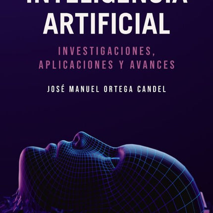 INTELIGENCIA ARTIFICIAL. INVESTIGACIONES,APLI CACIONES Y AVANCES