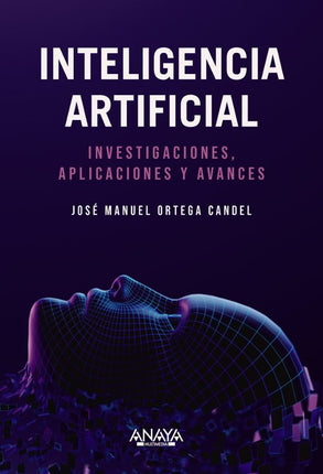 INTELIGENCIA ARTIFICIAL. INVESTIGACIONES,APLI CACIONES Y AVANCES