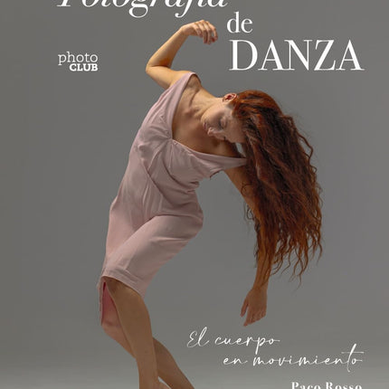 FOTOGRAFÍA DE DANZA. EL CUERPO EN MOVIMIENTO