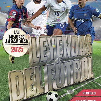 LEYENDAS DEL FUTBOL. LAS MEJORES JUGADORAS 2025
