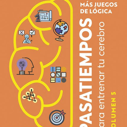 MÁS JUEGOS DE LÓGICA (5). PASATIEMPOS P/ENTRE NAR TU CEREBRO