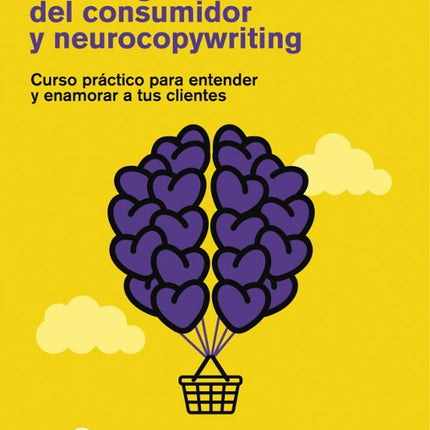 PSICOLOGÍA DEL CONSUMIDOR Y NEUROCOPYWRITING
